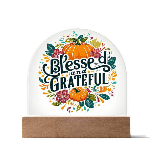 Thanksgiving Acrylic Dome Plaque with Blessed and Grateful Message