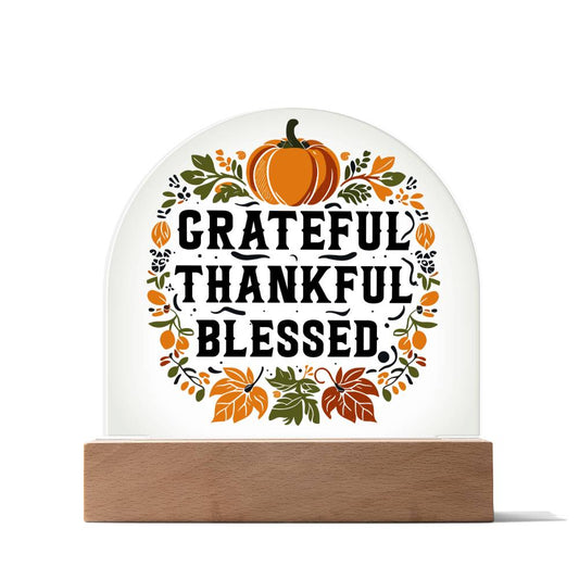 Grateful Thankful Blessed - Acrylic Dome Plaque