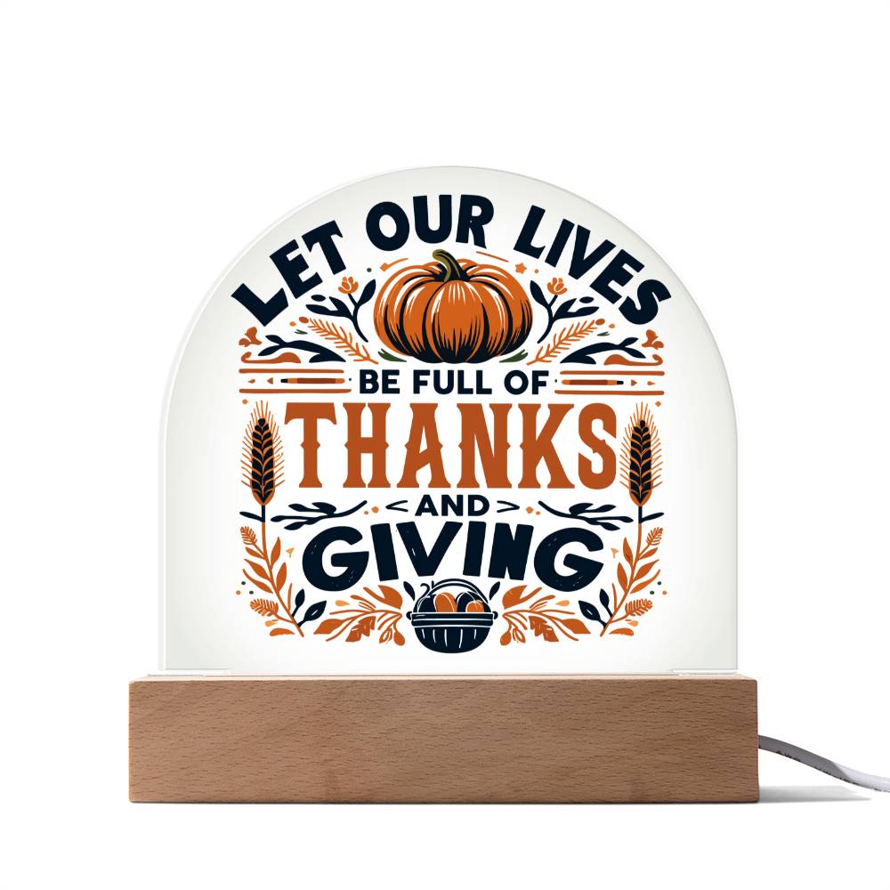 Let Our Lives be Full of Thanks and Giving - Acrylic Dome Plaque