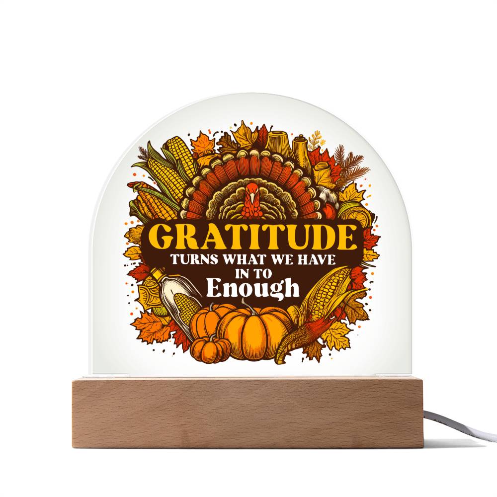 Gratitude Turns What We Have Into Enough - Acrylic Dome Plaque