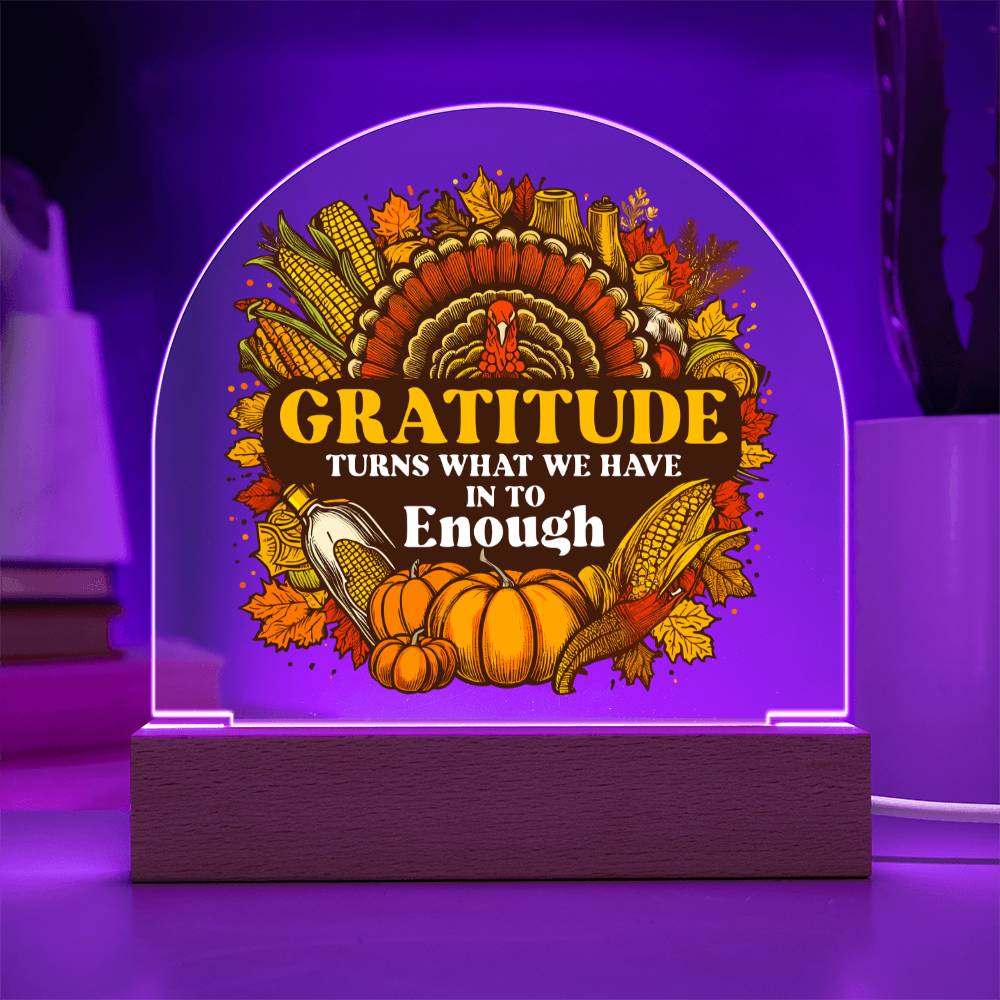 Gratitude Turns What We Have Into Enough - Acrylic Dome Plaque